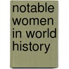Notable Women In World History by Lynda G. Adamson