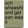 Och Wheesht And Get Oan Wae It door Lewis Dawson