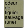 Odeur De Figuier Sauvage (Une) by Antoine Ciosi
