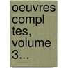 Oeuvres Compl Tes, Volume 3... by Pierre-Ren Auguis