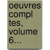 Oeuvres Compl Tes, Volume 6... by Pierre-Ren Auguis