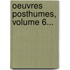 Oeuvres Posthumes, Volume 6... door Jean-Fran Ois Marmontel