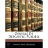 Oeuvres de Descartes, Publi Es door René Descartes