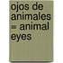 Ojos De Animales = Animal Eyes