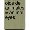 Ojos De Animales = Animal Eyes by Dona Herweck Rice