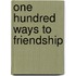 One Hundred Ways to Friendship