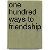 One Hundred Ways to Friendship door Celia Haddon