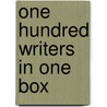 One Hundred Writers In One Box door Onbekend