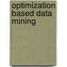 Optimization Based Data Mining door Gang Kou