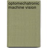 Optomechatronic Machine Vision door Kazuhiko Sumi