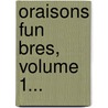 Oraisons Fun Bres, Volume 1... door Jean-Joseph-Fran Ois Dussault