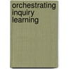 Orchestrating Inquiry Learning by Karen Littleton