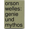 Orson Welles: Genie Und Mythos door Kerstin Polte