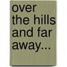 Over The Hills And Far Away... door Mrs Stanley Leathes