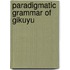 Paradigmatic Grammar Of Gikuyu
