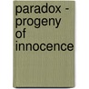 Paradox - Progeny Of Innocence by Patti Roberts