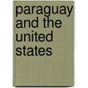 Paraguay And The United States door Jerry W. Cooney