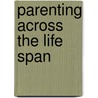 Parenting Across The Life Span door Jeanne Altmann