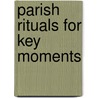 Parish Rituals For Key Moments door Eileen Deegan