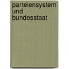 Parteiensystem Und Bundesstaat by Mirko Hanke