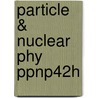 Particle & Nuclear Phy Ppnp42h door Faessler