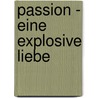 Passion - Eine explosive Liebe door Louise Bagshawe