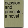 Passion And Principle; A Novel door Frederick Chamier