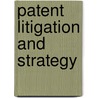 Patent Litigation and Strategy door Paul R. Michel