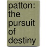 Patton: The Pursuit Of Destiny door Ed Breslin