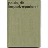 Paula, die Tierpark-Reporterin door Diana Hillebrand