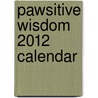 Pawsitive Wisdom 2012 Calendar door Brush Dance Publishing