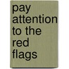 Pay Attention to the Red Flags by Charlene Davis