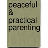 Peaceful & Practical Parenting by Rick Gertsema