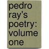 Pedro Ray's Poetry: Volume One by Pedro Ray