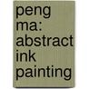 Peng Ma: Abstract Ink Painting door Peng Ma