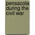 Pensacola During The Civil War