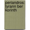 Periandros: Tyrann Ber Korinth door Christoph Hollergschwandner