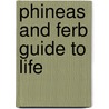 Phineas and Ferb Guide to Life by Scott Peterson