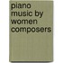 Piano Music By Women Composers