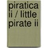 Piratica Ii / Little Pirate Ii