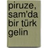 Piruze, Sam'da Bir Türk Gelin