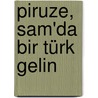 Piruze, Sam'da Bir Türk Gelin door Sinan Akyüz