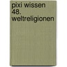 Pixi Wissen 48. Weltreligionen door Thilo Guschas