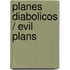 Planes diabolicos / Evil Plans