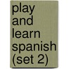Play And Learn Spanish (Set 2) by Marcela Summerville