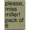 Please, Miss Miller! Pack Of 6 by Tomy Bradman