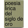 Poesia Lirica Del Siglo De Oro by Elias Rivers