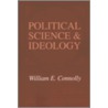 Political Science And Ideology door William E. Connolly