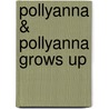 Pollyanna & Pollyanna Grows Up door Eleanor H. Porter