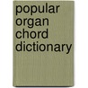 Popular Organ Chord Dictionary door Palmer Hughes